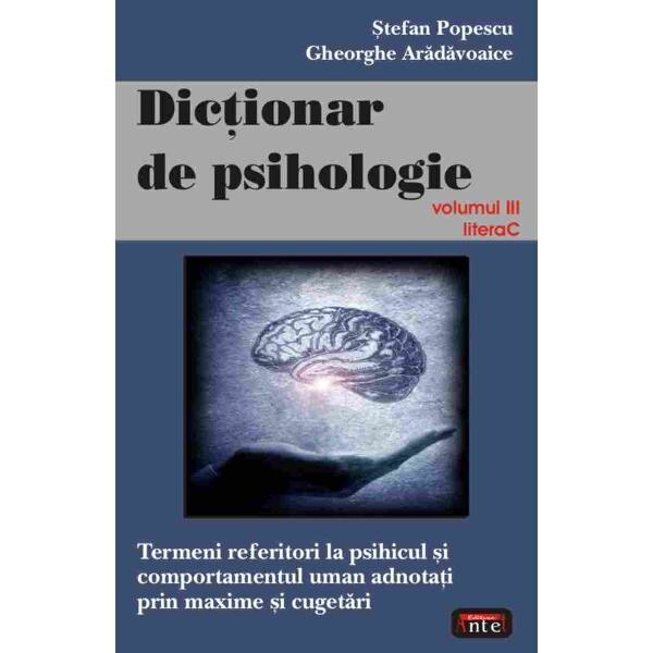 Dictionar de psihologie volumul III litera c - Stefan Popescu, Gheorghe Aradavoaice