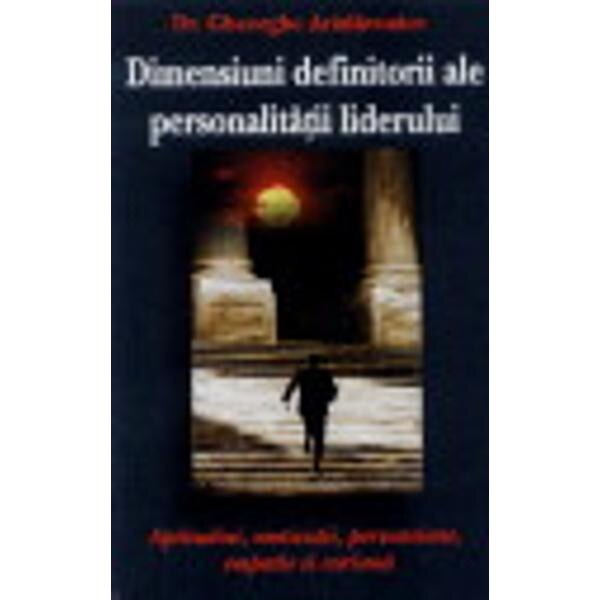 Dimensiuni definitorii ale personalitatii liderului - Gheorghe Aradavoaice