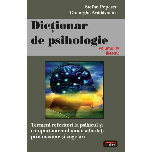 Dictionar de psihologie volumul IV litera c - Stefan Popescu, Gheorghe Aradavoaice
