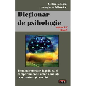 Dictionar de psihologie volumul IV litera c - Stefan Popescu, Gheorghe Aradavoaice Dictionar de psihologie volumul IV litera c - Stefan Popescu, Gheorghe Aradavoaice