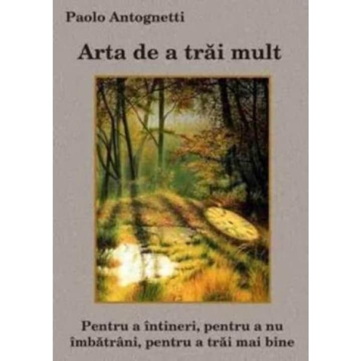 Arta de a trai mult - Paolo Antognetti