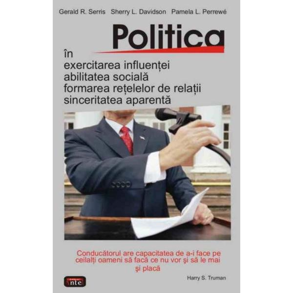 Politica in exercitarea influentei - Gerald R. Serris, Sherry L. Davidson