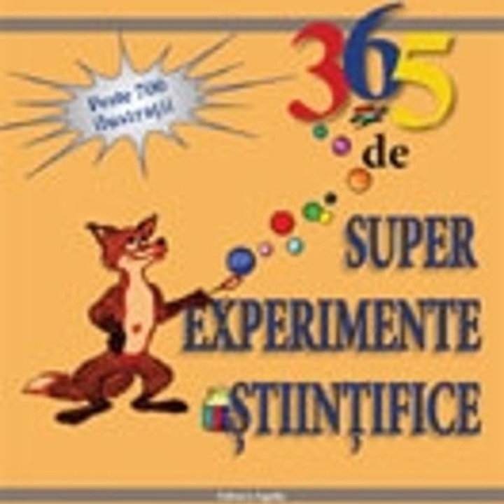 365 de super experimente stiintifice simple