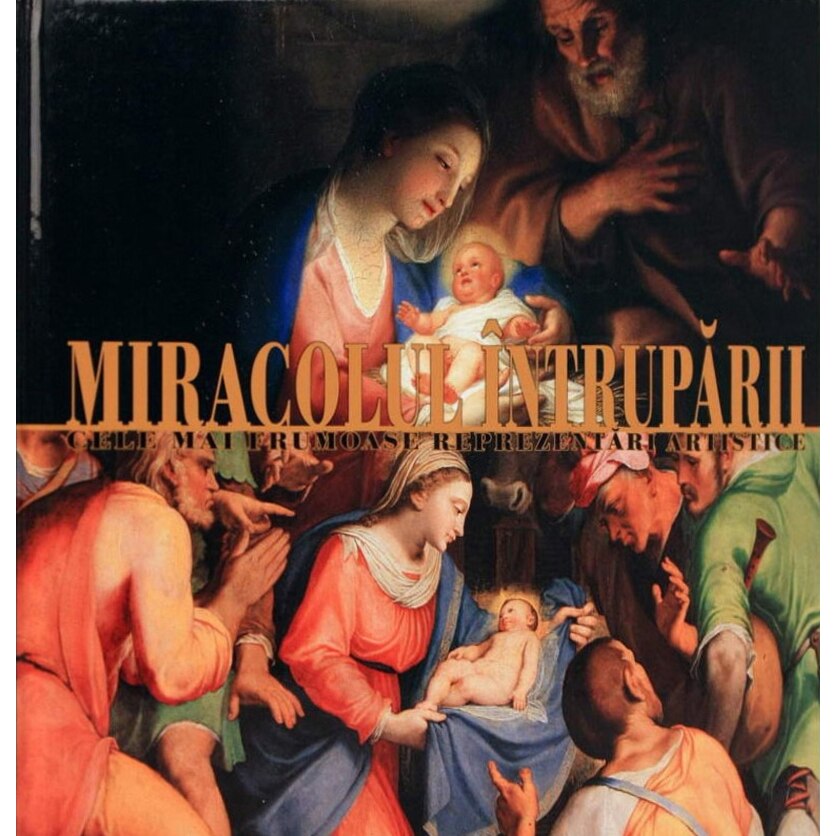 Miracolul intruparii - Cele Mai Frumoase Reprezentari Artistice