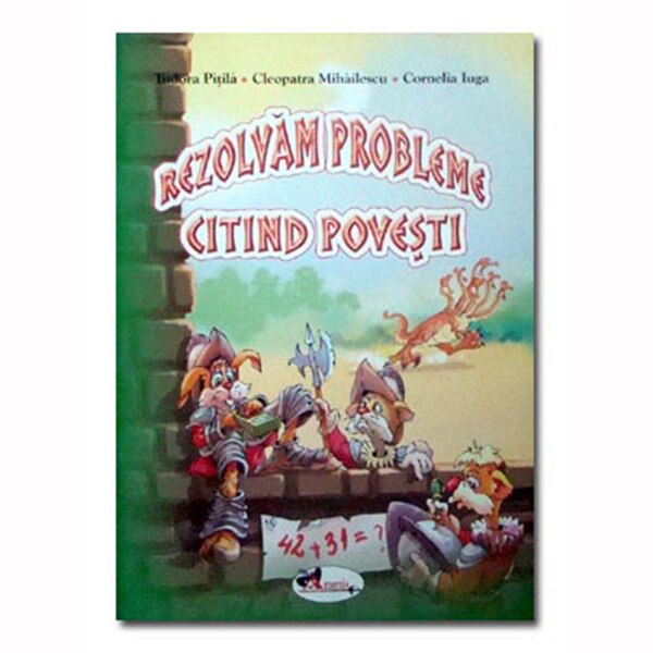 Rezolvam probleme citind povesti - Tudora Pitila, Cleopatra Mihailescu