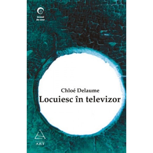 Locuiesc în televizor - Chloé Delaume