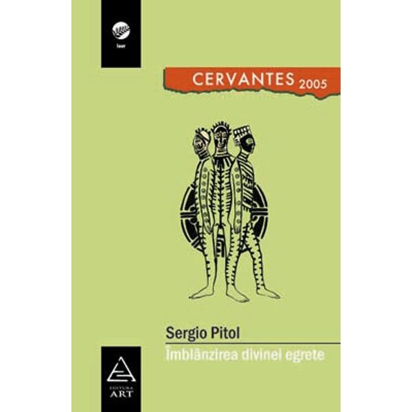 Imblanzirea divinei egrete - Sergio Pitol