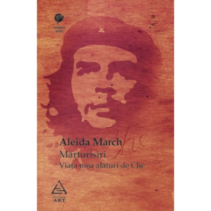 Marturisiri. Viata mea alaturi de Che - Aleida March