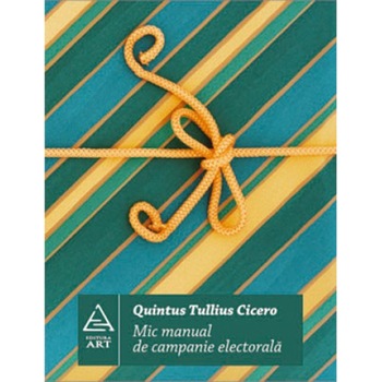 Mic manual de campanie electorala - Quintus Tullius Cicero Mic manual de campanie electorala - Quintus Tullius Cicero