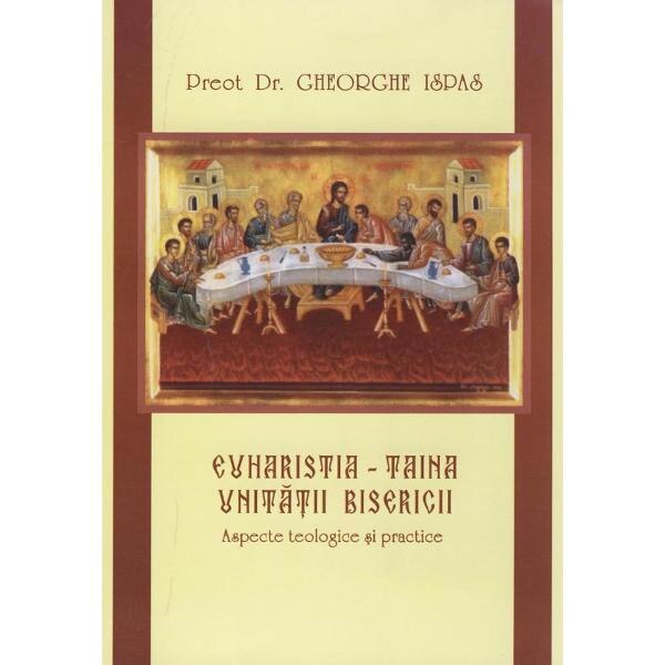 Euharistia - Taina unitatii Bisericii - Gheorghe Ispas