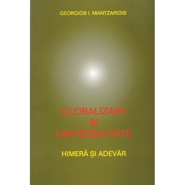 Globalizare si universalitate - Georgios I. Mantzaridis