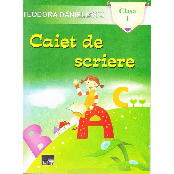 Caiet de scriere cls 1 - Teodora Danielescu