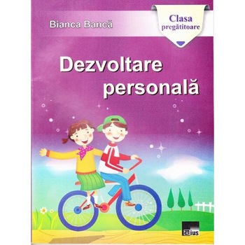 Dezvoltare personala clasa pregatitoare - Bianca Banca Dezvoltare personala clasa pregatitoare - Bianca Banca