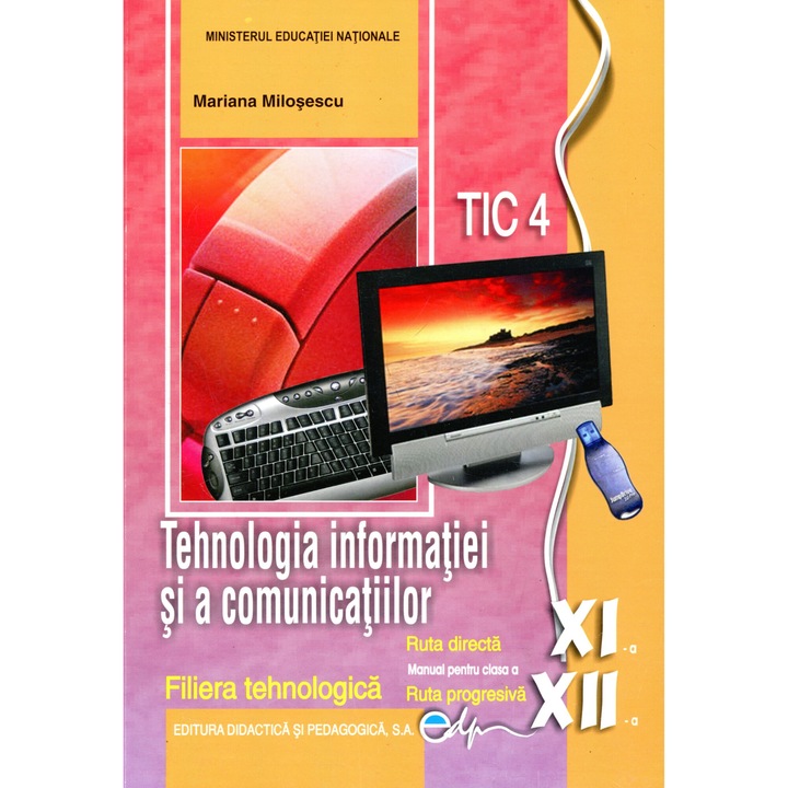 Tehnologia informatiei TIC 4 - manual clasele a XI - XII-a - Mariana Milosescu