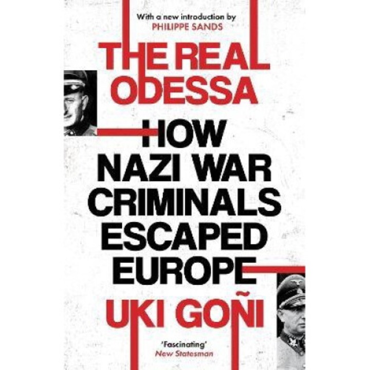 The Real Odessa: How Peron Brought The Nazi War Criminals To Argentina - Uki Goni