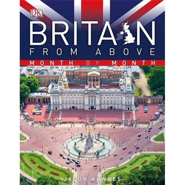 Britain from Above Month by Month - Jason Hawkes