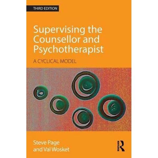 Supervising the Counsellor and Psychotherapist, Third Editio