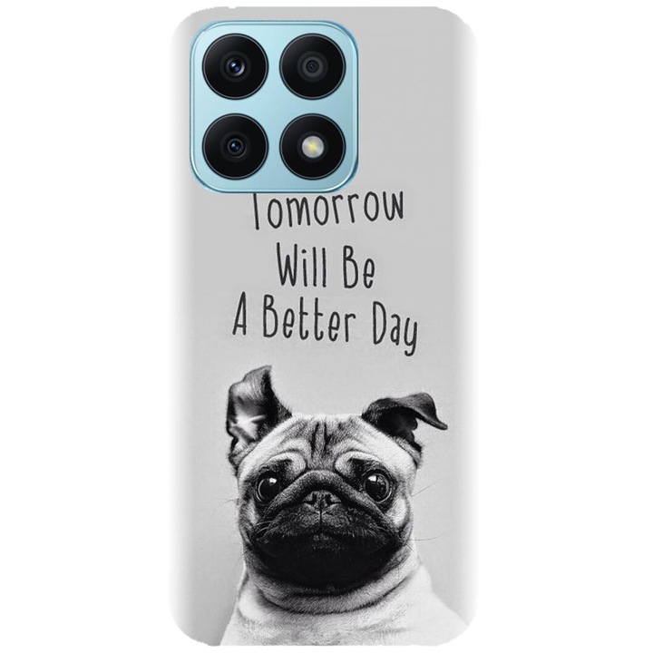 Силиконов калъф, съвместим с Honor X8a - модел Tomorrow Will Be A Better Day Pug