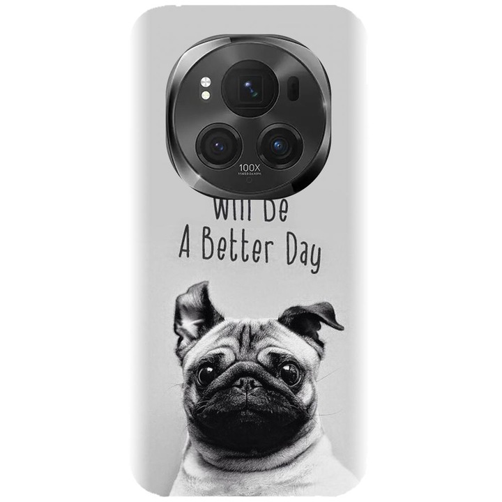 Силиконов калъф, съвместим с Honor Magic 6 Pro - Tomorrow Will Be A Better Day Pug модел