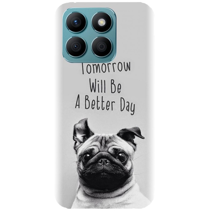 Силиконов калъф, съвместим с модела Honor X8b - Tomorrow Will Be A Better Day Pug