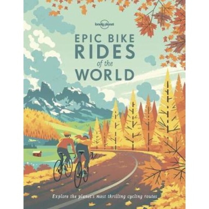 Epic Bike Rides Of The World - - Lonely Planet