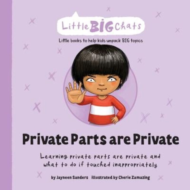 Private Parts Are Private: Learning Private Parts Are Private And What To Do If Touched Inappropriately - Jayneen Sanders
