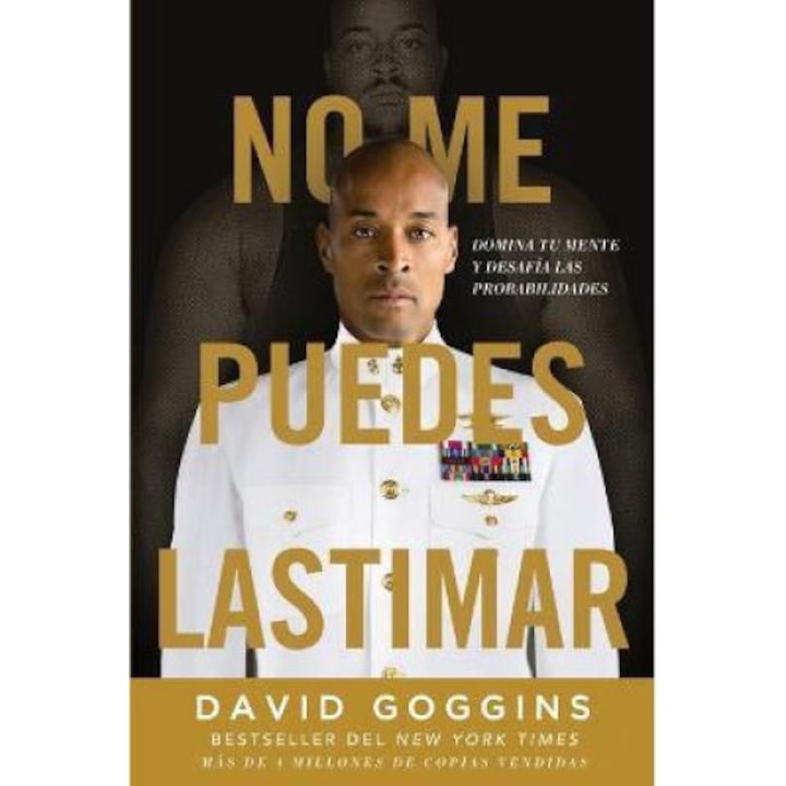 No Me Puedes Lastimar: Domina Tu Mente Y Desafía Las Probabilidades - David Goggins