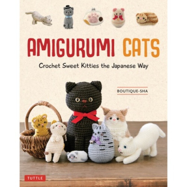 Amigurumi Cats: Crochet Sweet Kitties The Japanese Way (24 Projects Of Cats To Crochet) - Boutique-sha - Boutique-sha