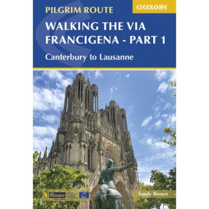Walking The Via Francigena Pilgrim Route - Part 1: Canterbury To Lausanne - Sandy Brown