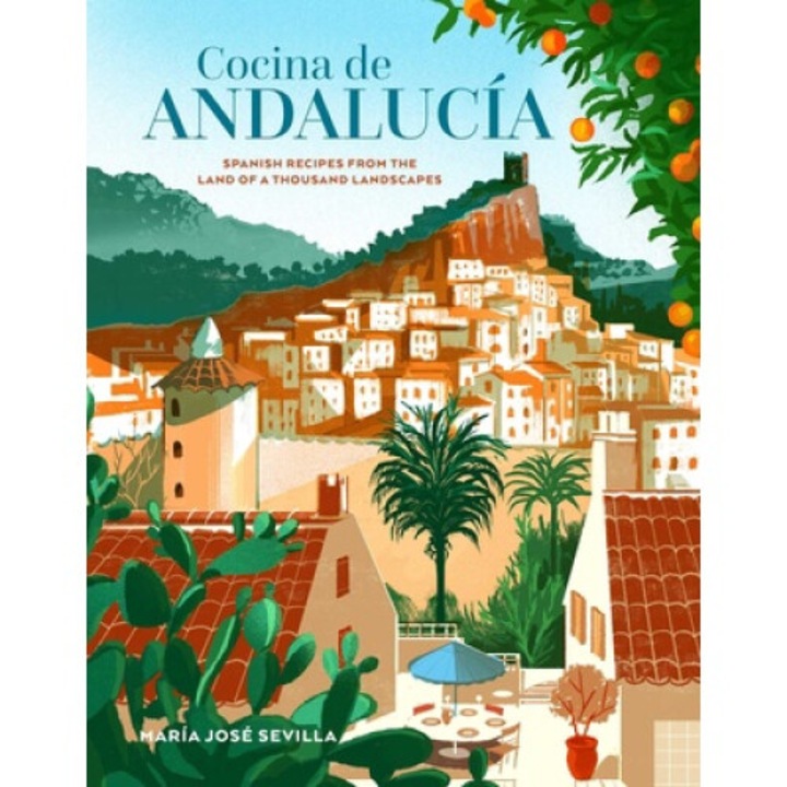 Cocina De Andalucia: Spanish Recipes From The Land Of A Thousand Landscapes - Maria Jose Sevilla