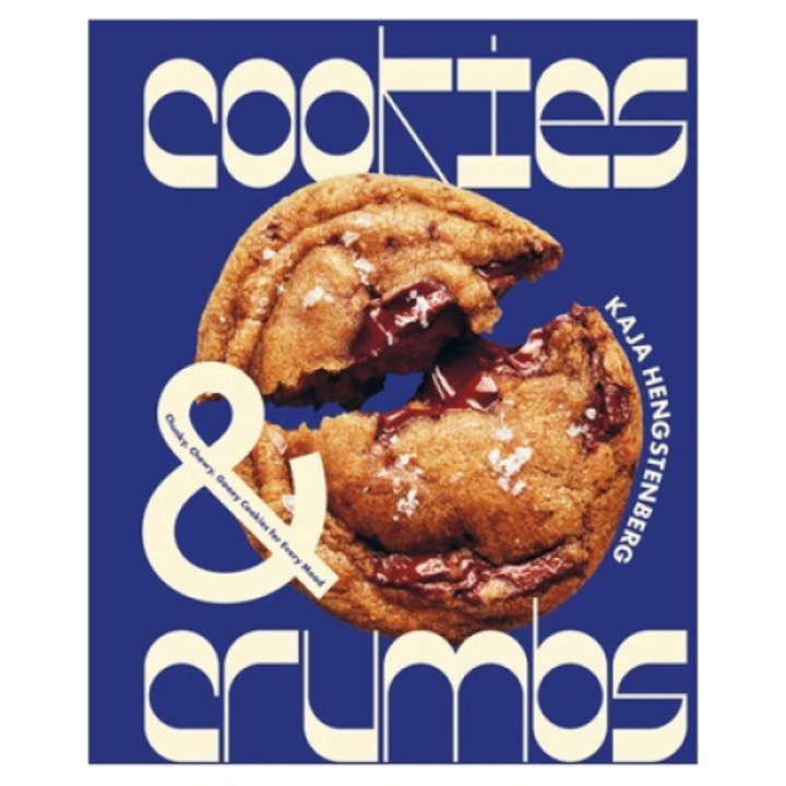 Cookies & Crumbs: Chunky, Chewy, Gooey Cookies For Every Mood - Kaja Hengstenberg
