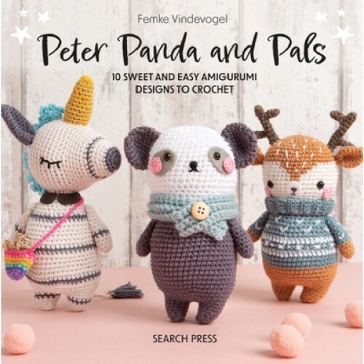 Peter Panda And Pals: 10 Sweet And Easy Amigurumi Designs To Crochet - Femke Vindevogel