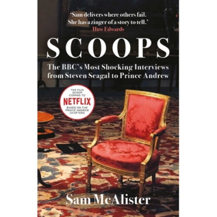 Scoops: The Bbc's Most Shocking Interviews From Prince Andrew To Steven Seagal - Sam Mcalister