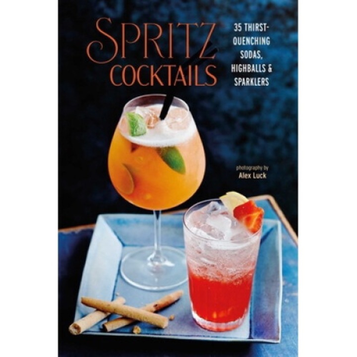 Spritz Cocktails: 35 Thirst-quenching Sodas, Highballs & Sparklers - Ryland Peters & Small - Ryland Peters Small