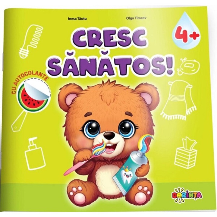 Cresc Sanatos. Carte Cu Autocolante 4 Ani+ - Inesa Tautu, Olga Timcov