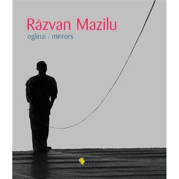 Razvan Mazilu, Oglinzi / Mirrors - Denise Radulescu