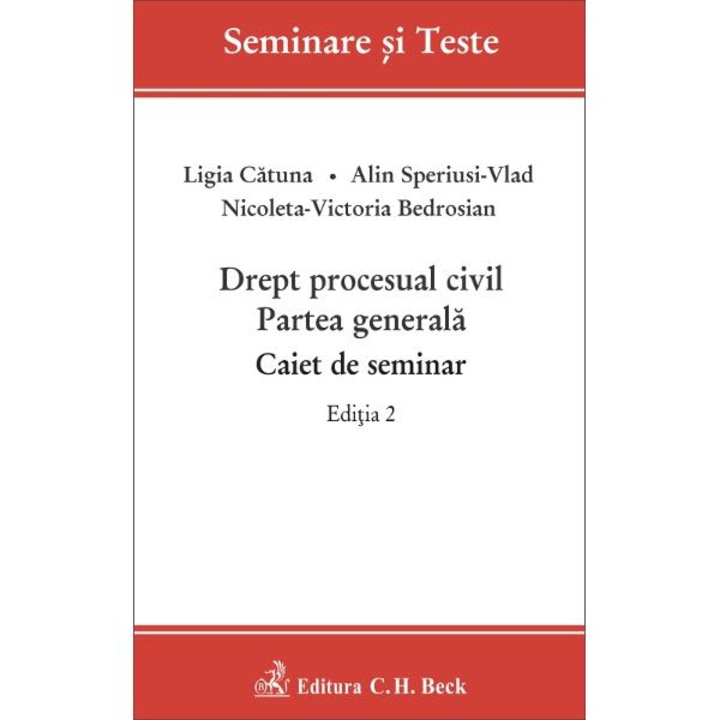 Drept procesual civil. Partea generala. Caiet de seminar. Editia 2 - Ligia Danila Catuna, Alin SperiuS-Vlad, Nicoleta Victoria Bedrosian