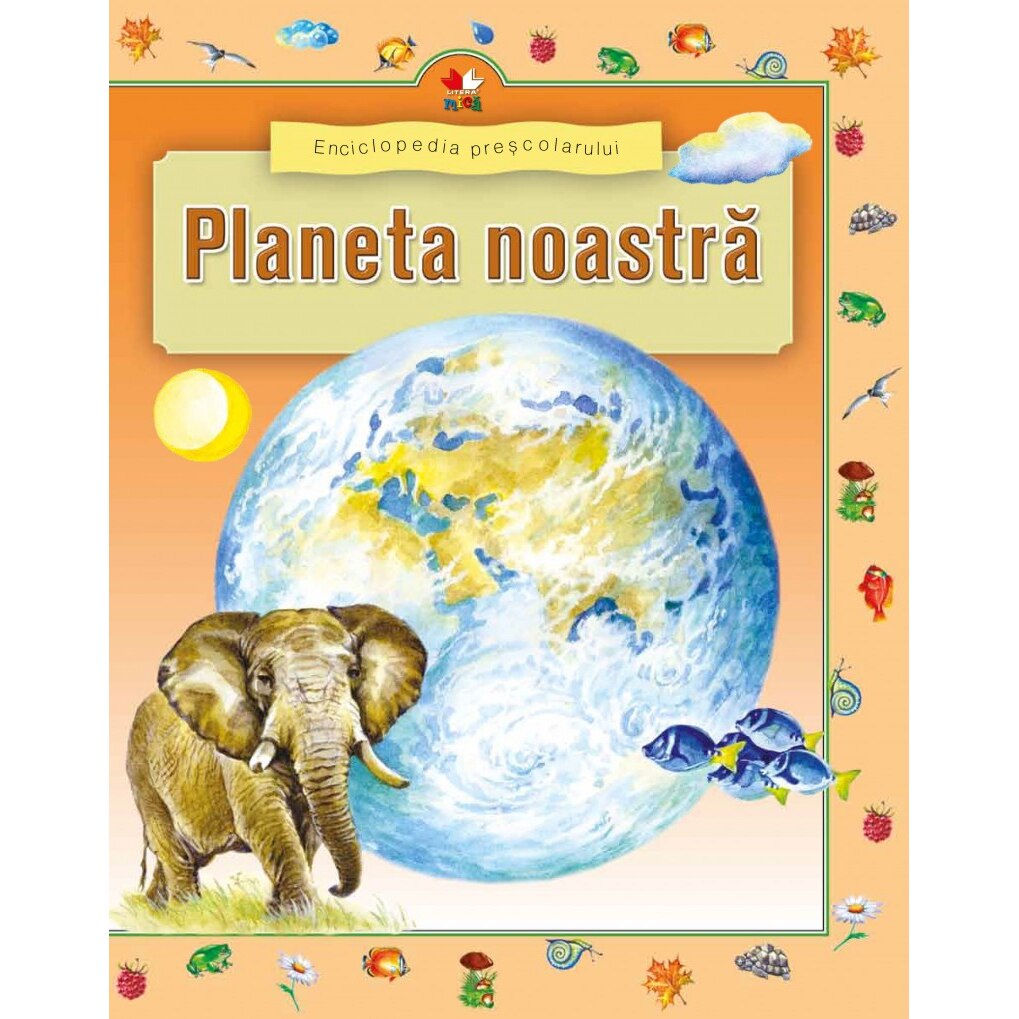 Planeta noastra - Enciclopedia prescolarului