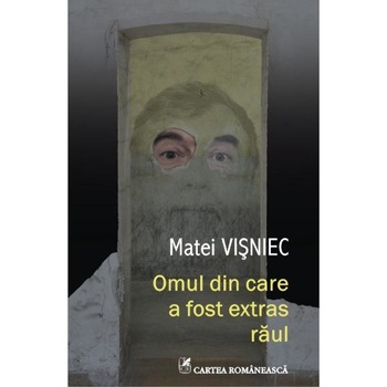 Omul din care a fost extras raul - Matei Visniec Omul din care a fost extras raul - Matei Visniec