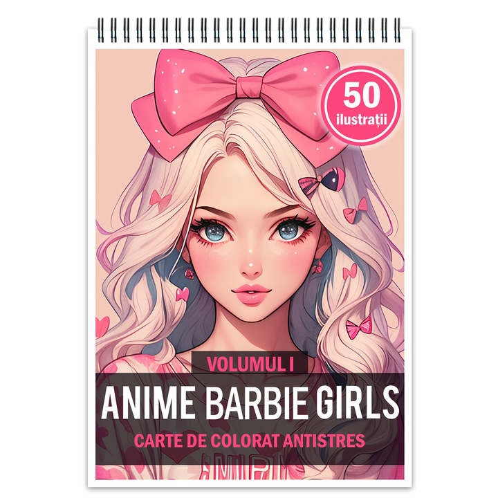 Carte de colorat pentru relaxare si antistres, 50 de ilustratii, Anime Barbie Girls - Volumul I, Editura Legendary Print, 106 paginii