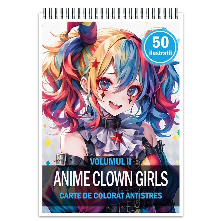 Carte de colorat pentru relaxare si antistres, 50 de ilustratii, Anime Clown Girls - Volumul II, Editura Legendary Print, 106 pagini
