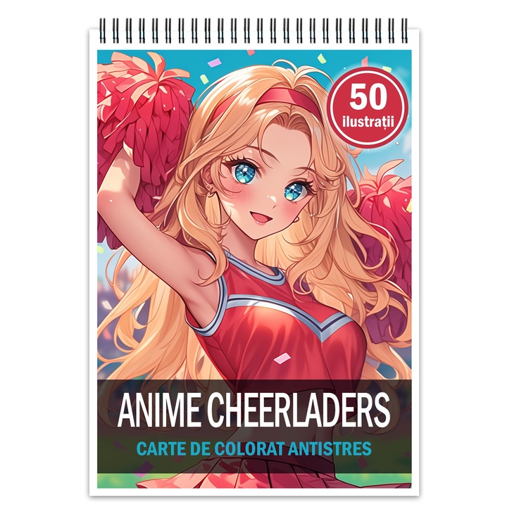 Carte de colorat pentru relaxare si antistres, 50 de ilustratii, Anime Cheerleaders, Editura Legendary Print, 106 pagini