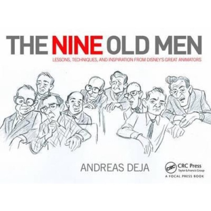 Nine Old Men: Lessons, Techniques, And Inspiration From Disn - Andreas Deja