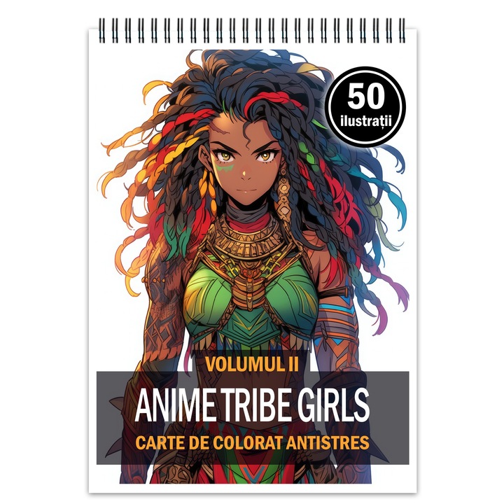Carte de colorat pentru relaxare si antistres, 50 de ilustratii, Anime Tribe Girls - Volumul II, Editura Legendary Print, 106 pagini