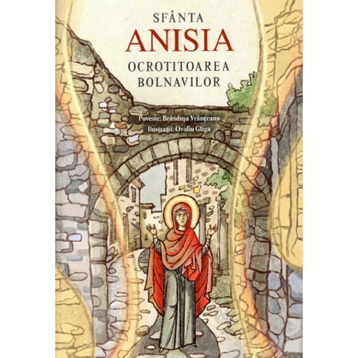Sfanta Anisia, Ocrotitoarea Bolnavilor - Brandusa Vranceanu