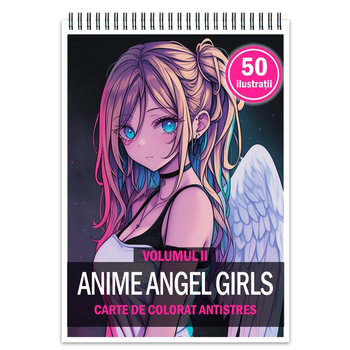 Carte de colorat pentru relaxare si antistres, 50 de ilustratii, Anime Angel Girls - Volumul II, Editura Legendary Print, 106 pagini