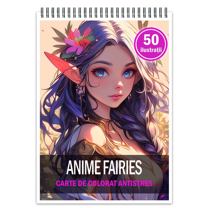 Carte de colorat pentru relaxare si antistres, 50 de ilustratii, Anime Fairies, Editura Legendary Print, 106 pagini