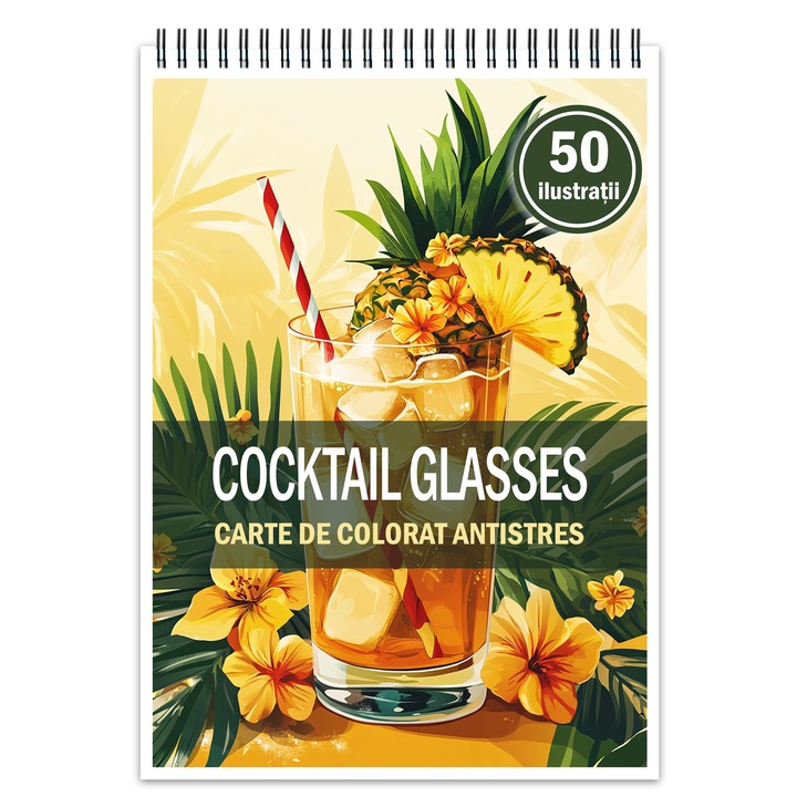 Carte de colorat pentru relaxare si antistres, 50 de ilustratii, Cocktail Glasses Editura Legendary Print, 106 pagini