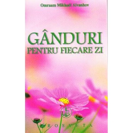Ganduri Pentru Fiecare Zi 2015 Omraam Mikhael Aivanhov Emag Ro
