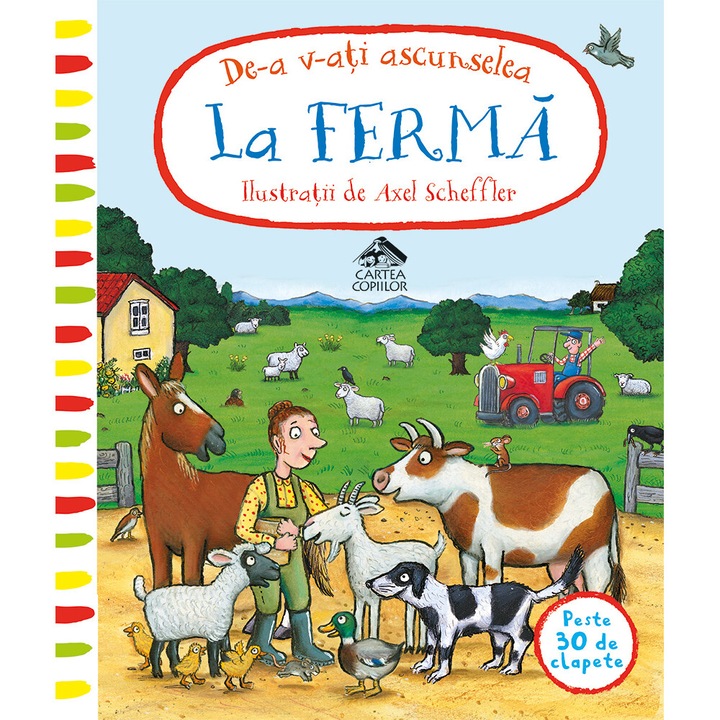 De-a v-ati ascunselea la ferma, CARTEA COPIILOR, Axel Scheffler, 2-5 ani, carte cartonata integral si cu clapete
